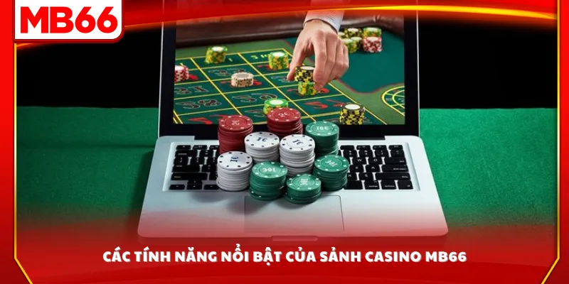 Các tính năng nổi bật của sảnh casino MB66