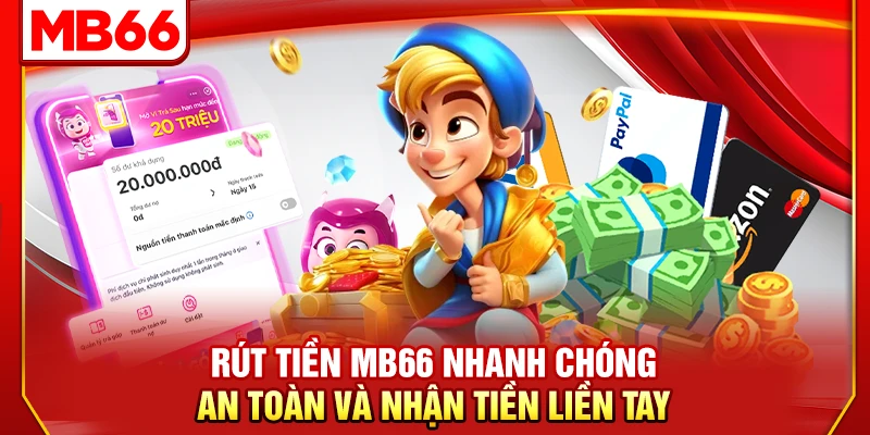 Rút Tiền MB66 Nhanh Chóng, An Toàn Và Nhận Tiền Liền Tay