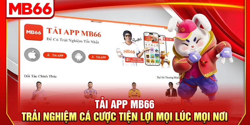 Tải App MB66 – Trải Nghiệm Cá Cược Tiện Lợi Mọi Lúc Mọi Nơi