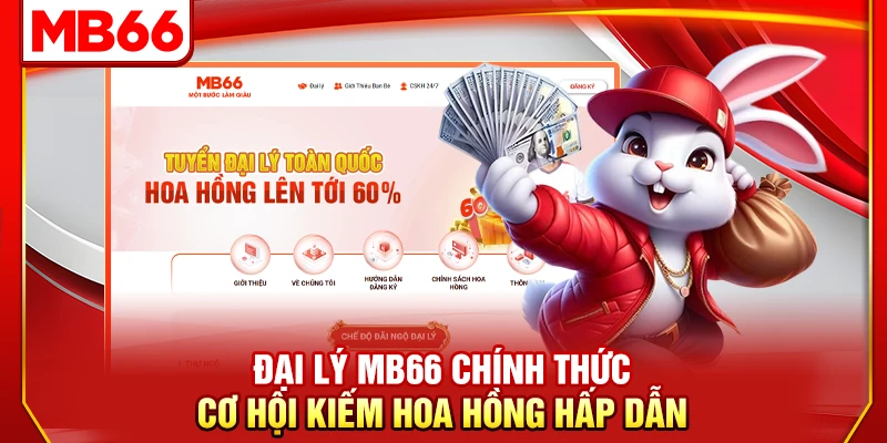 Đại Lý MB66 Chính Thức – Cơ Hội Kiếm Hoa Hồng Hấp Dẫn