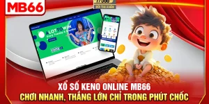 Xổ Số Keno Online MB66 - Chơi Nhanh, Thắng Lớn Chỉ Trong Phút Chốc