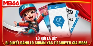 Lô Rơi Là Gì? Bí Quyết Đánh Lô Chuẩn Xác Từ Chuyên Gia MB66
