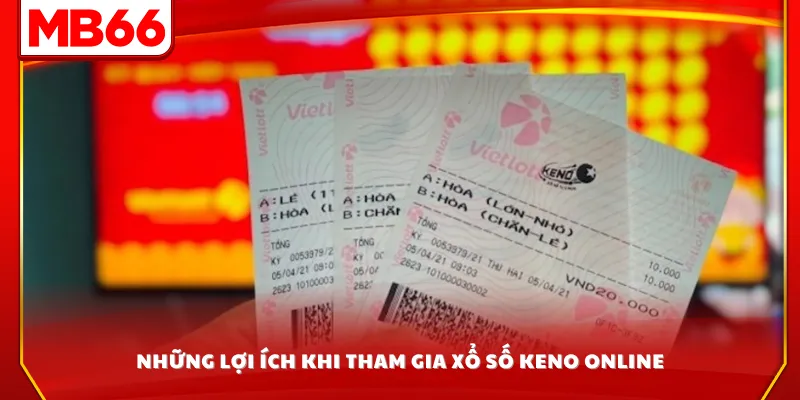 Những lợi ích khi tham gia xổ số Keno online