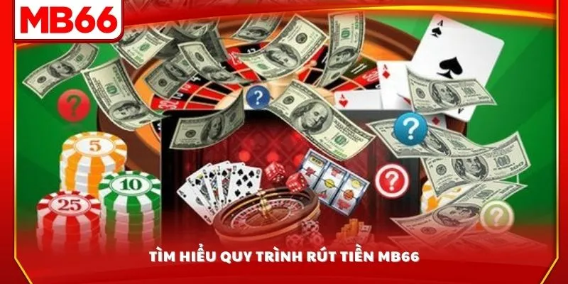 Tìm hiểu quy trình rút tiền MB66