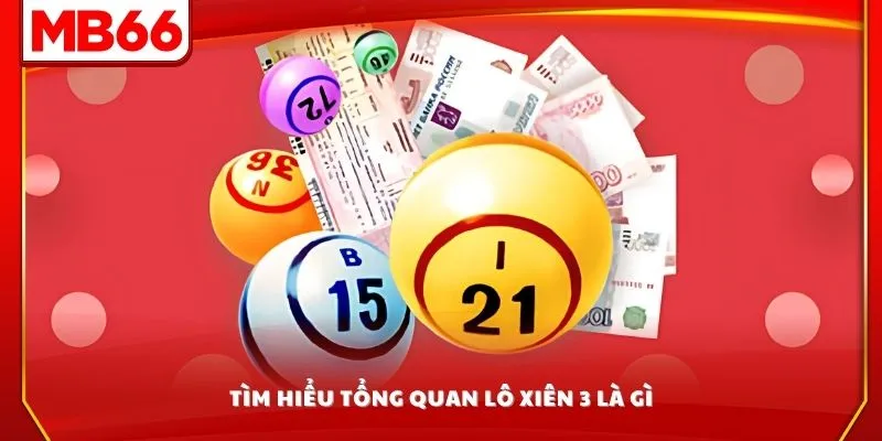 Tìm hiểu tổng quan lô xiên 3 là gì