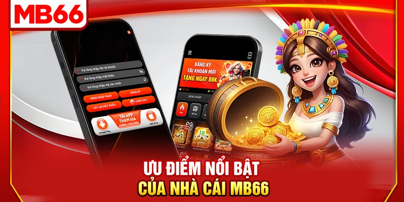 Ưu điểm nổi bật của nhà cái MB66